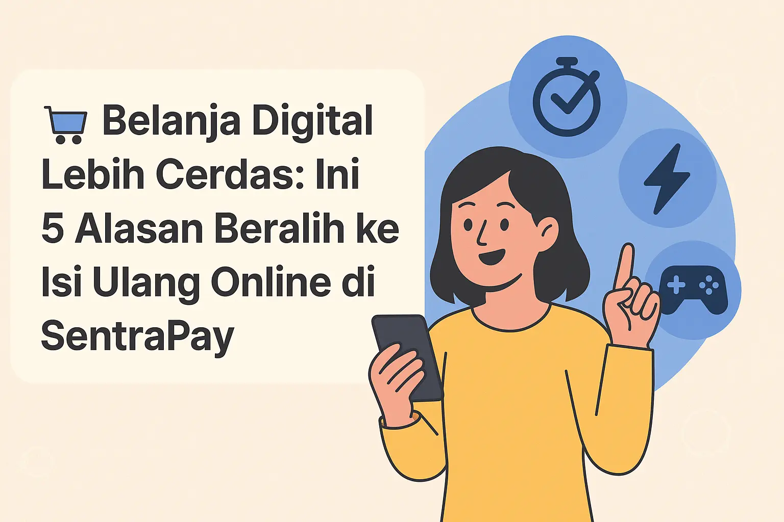 Belanja Digital Lebih Cerdas: Ini 5 Alasan Beralih ke Isi Ulang Online di SentraPay