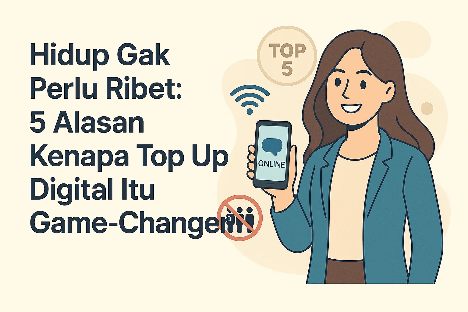 Hidup Gak Perlu Ribet: 5 Alasan Kenapa Top Up Digital Itu Game-Changer!